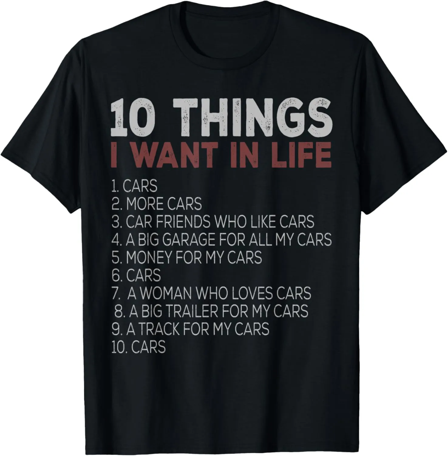10 Things I Want In My Life Cars More Cars car t shirts T-Shirt