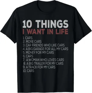 10 Things I Want In My Life Cars More Cars car t shirts T-Shirt