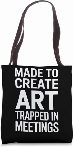 Art Trapped in Meetings Provocative Quote Tote Bag