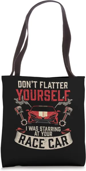 Don't Flatter I Was Staring at Your Race Car Driver Racing Tote Bag