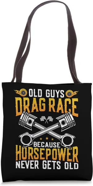 Drag Racing Race Car Old Guys Drag Race Because Horse Power Tote Bag