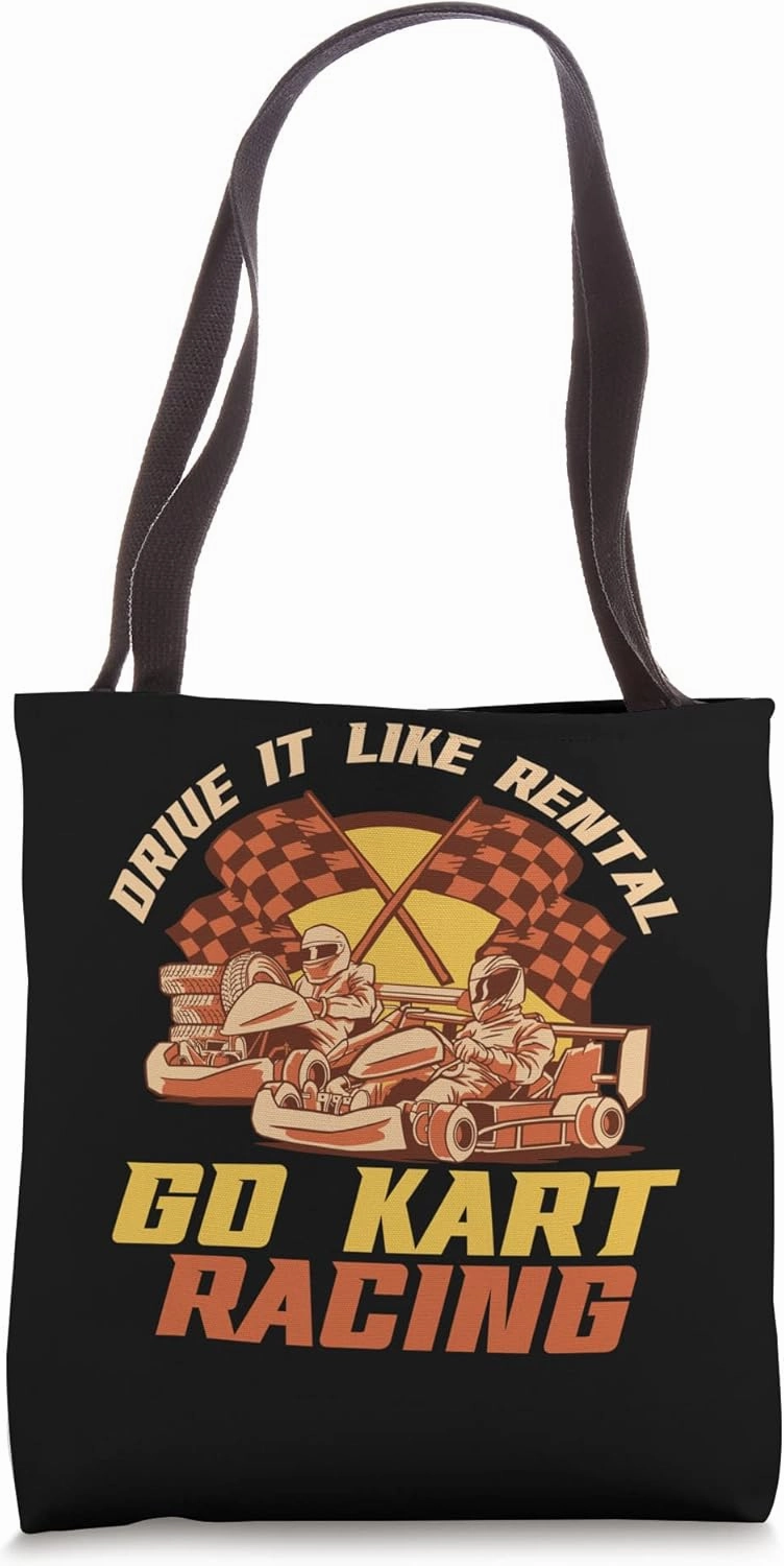 Drive It Like Rental Go Kart Racing Go Kart Tote Bag