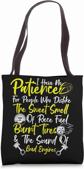 Fuel: I Have No Patience For People Who Dislike The - Racing Tote Bag
