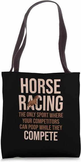 Horse Racing Only Sport Where Your Competitors Funny Tote Bag