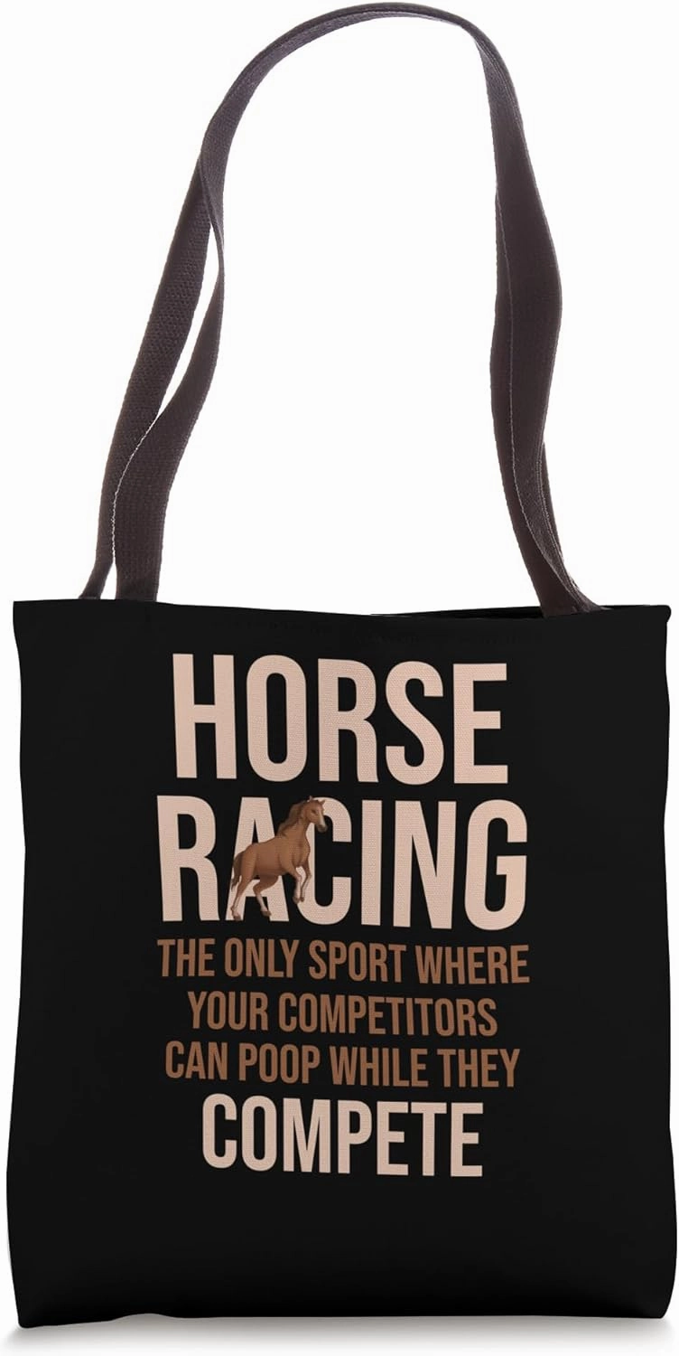 Horse Racing Only Sport Where Your Competitors Funny Tote Bag