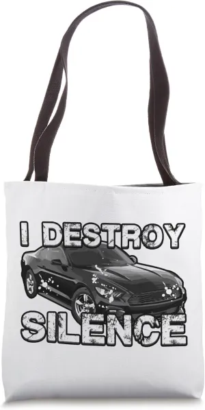 I Destroy Silence Auto Motor Vehicle Disturbance Sports Car Tote Bag