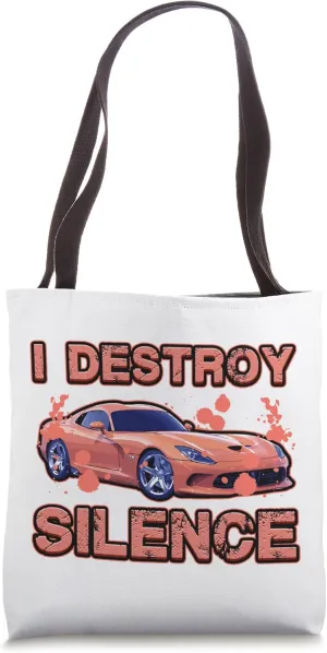I Destroy Silence Auto Motor Vehicle Disturbance Sports Car Tote Bag