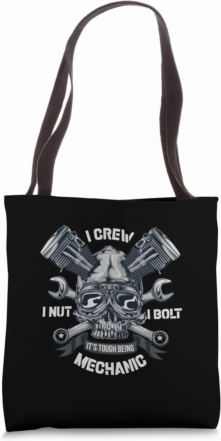 I Screw I Nut I Bolt It's Tough Being A Mechanic Tote Bag
