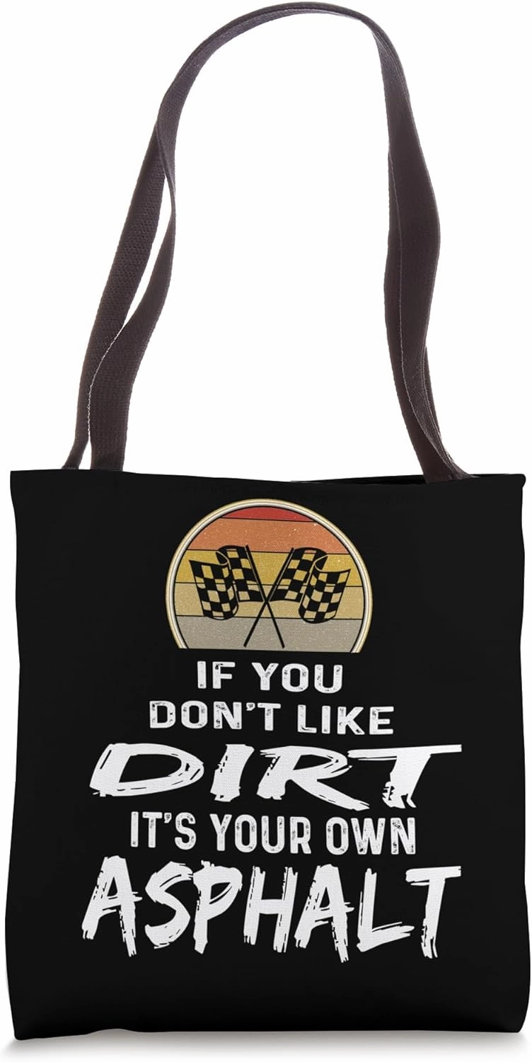 If You Don't Like Dirt It's Your Own Asphalt Racing Flag Tote Bag