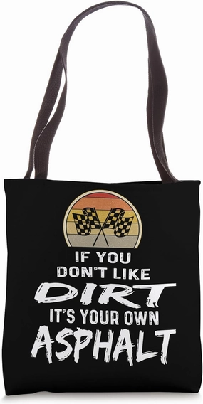 If You Don't Like Dirt It's Your Own Asphalt Racing Flag Tote Bag