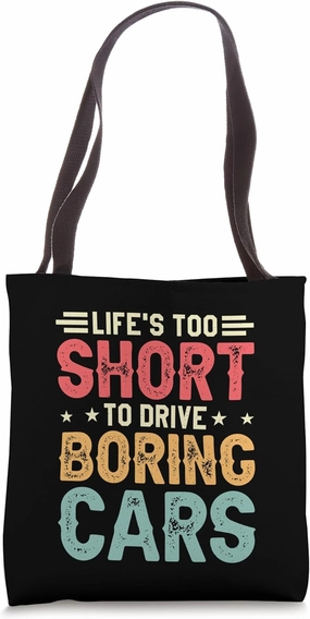 Life Is Too Short to Drive Boring Cars Lover Tote Bag
