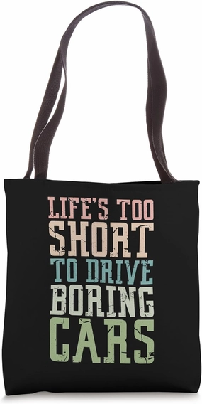 Life Is Too Short to Drive Boring Cars Lover Tote Bag