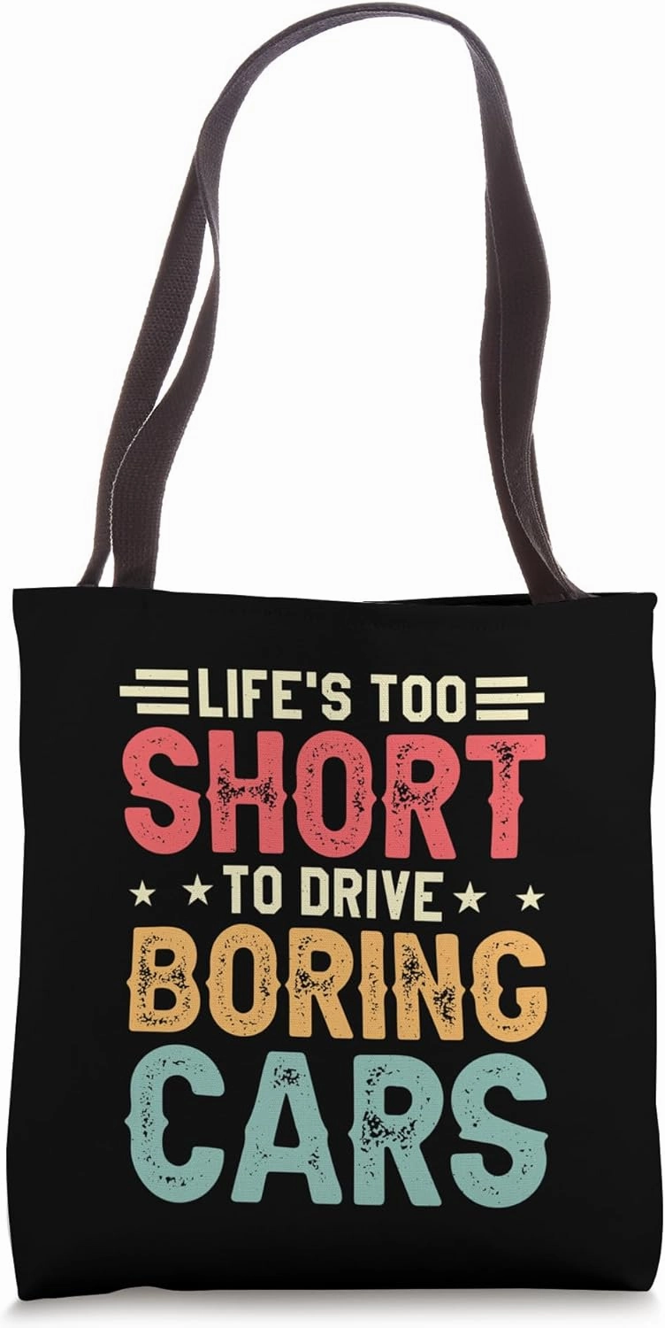 Life Is Too Short to Drive Boring Cars Lover Tote Bag