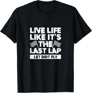 Live Life Like It's Last Lap Dirt Fly Dirt Racing Race Flag T-Shirt