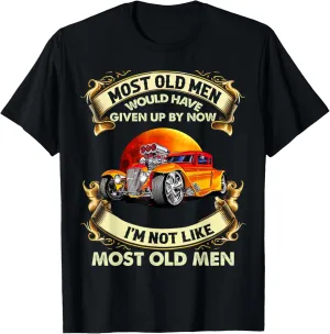 Most Old Men Would Have I'm Not Like Most Old Men Hot Rod T-Shirt