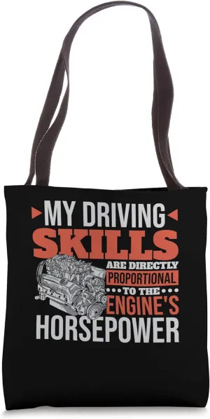My Driving Skills Are Proportional To Horsepower, Car Racer Tote Bag