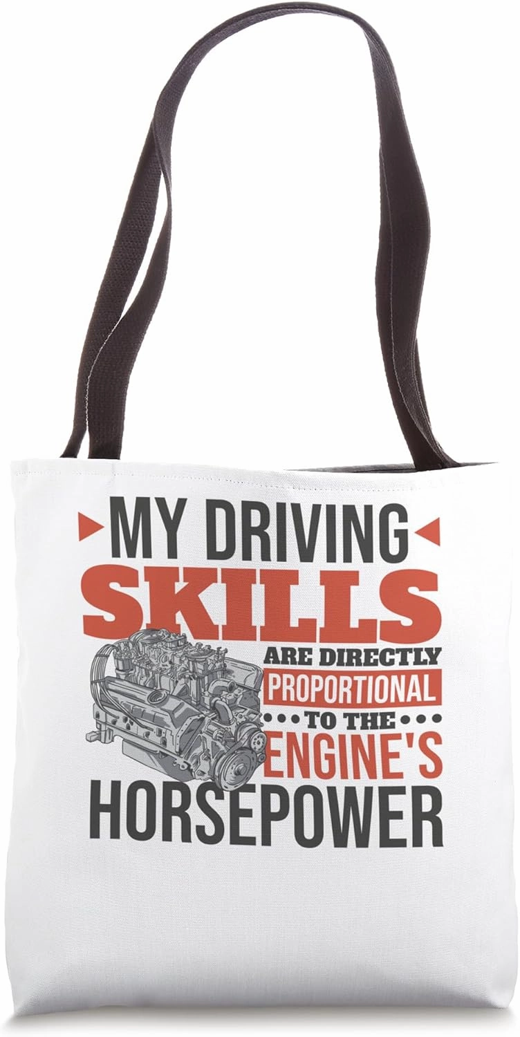 My Driving Skills Are Proportional To Horsepower, Car Racer Tote Bag