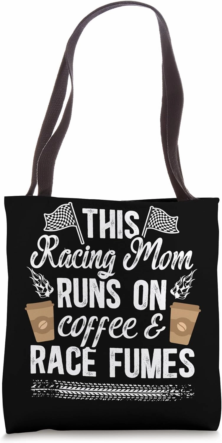 Racing Mom Coffee & Race Fumes Mom Of A Racer Mama Tote Bag