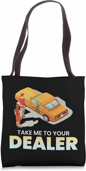 Take Me to Your Car Dealer Mechanics Salesman Graphic Tote Bag