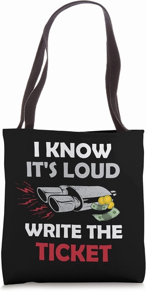 Write The Ticket Auto Enthusiast Guy Funny Car Loud Exhaust Tote Bag