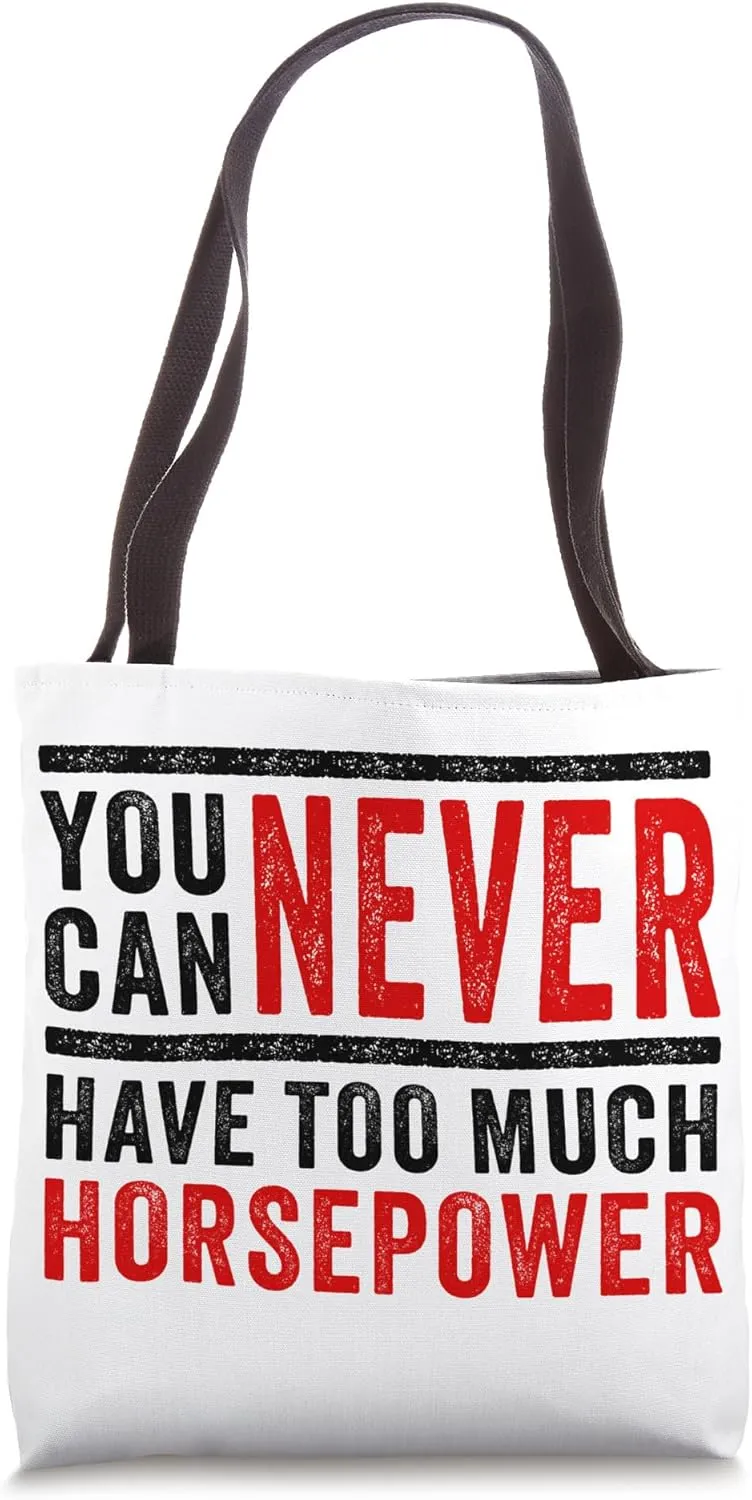 You Can Never Have Too Much Horsepower – Car Tuning & Racing Tote Bag